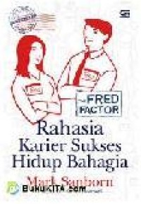 Image of The Fred Factor (Rahasia Karier Sukses Hidup Bahagia)
